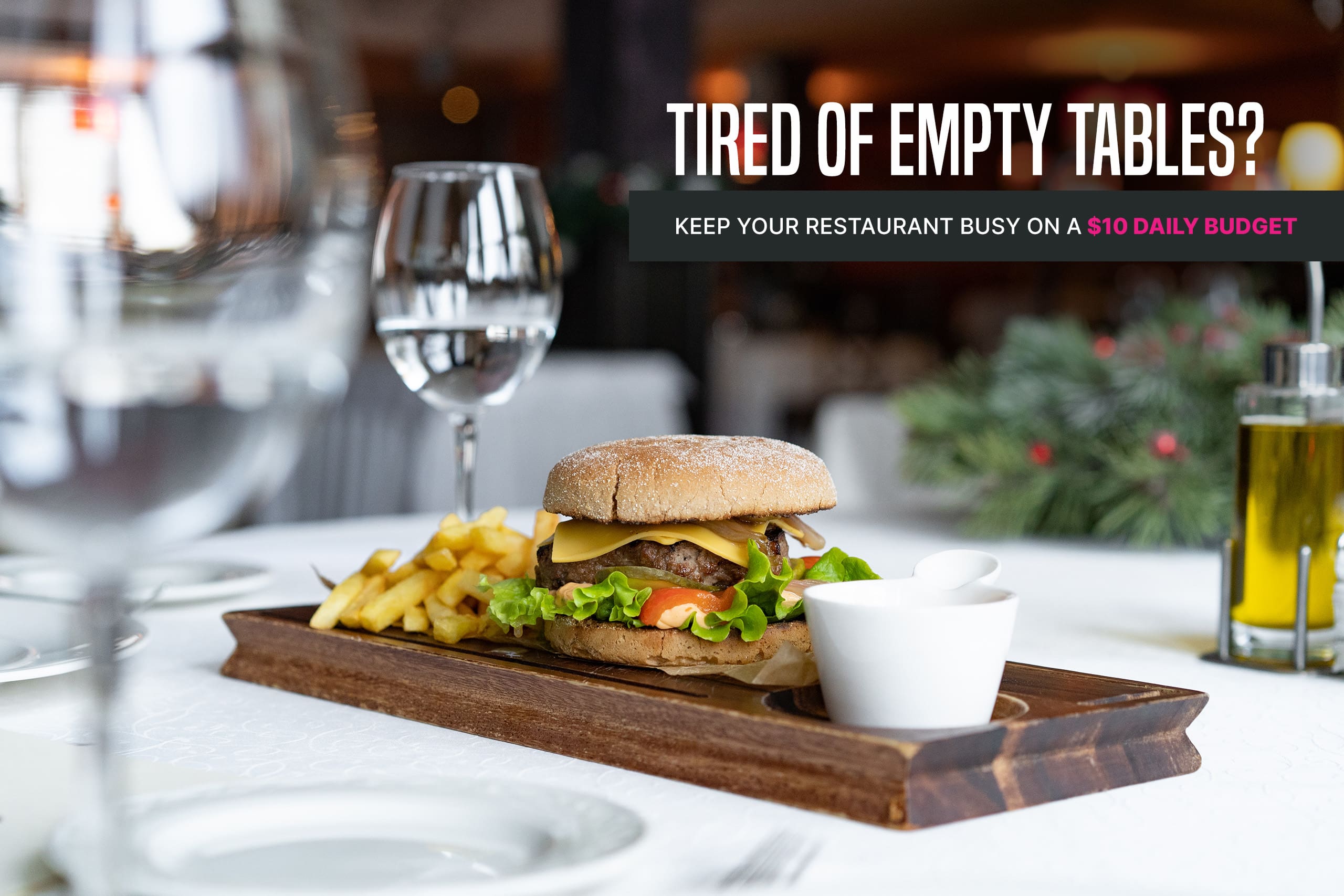 Tired of Empty Tables? Keep Your Restaurant Busy on a $10 Daily Budget​